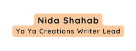 Nida Shahab Ya Ya Creations Writer Lead