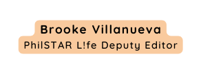 Brooke Villanueva PhilSTAR L fe Deputy Editor